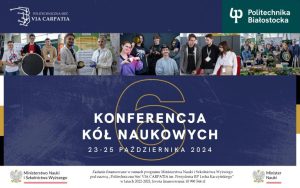 VI Konferencja Kół Naukowych Politechnicznej Sieci VIA CARPATIA w Politechnice Białostockiej