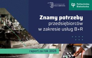 Znamy potrzeby przedsiębiorców w zakresie usług B+R. Raport Politechnicznej Sieci VIA CARPATIA